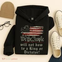 Patriotic We the people Will Not Bow to King or Dictator Hoodie thumb 4