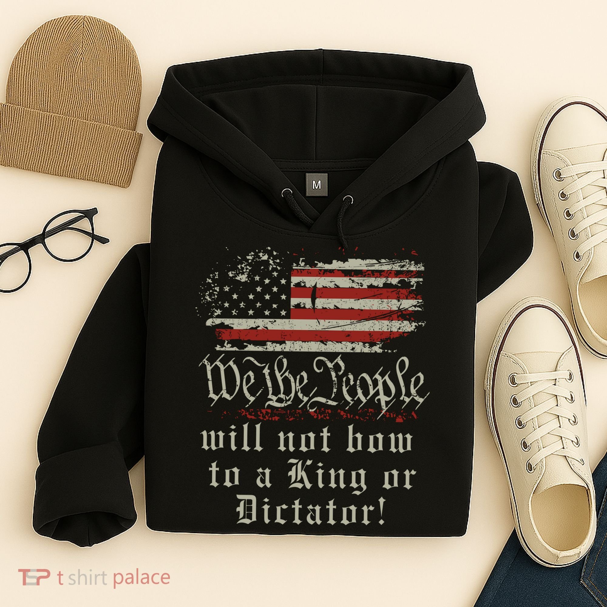 Patriotic We the people Will Not Bow to King or Dictator Hoodie
