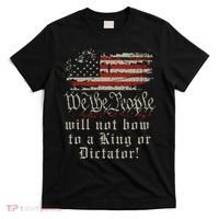 Patriotic We the people Will Not Bow to King or Dictator T-Shirt thumb 0