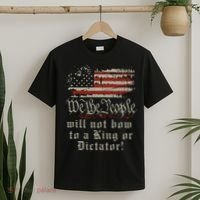 Patriotic We the people Will Not Bow to King or Dictator T-Shirt thumb 2