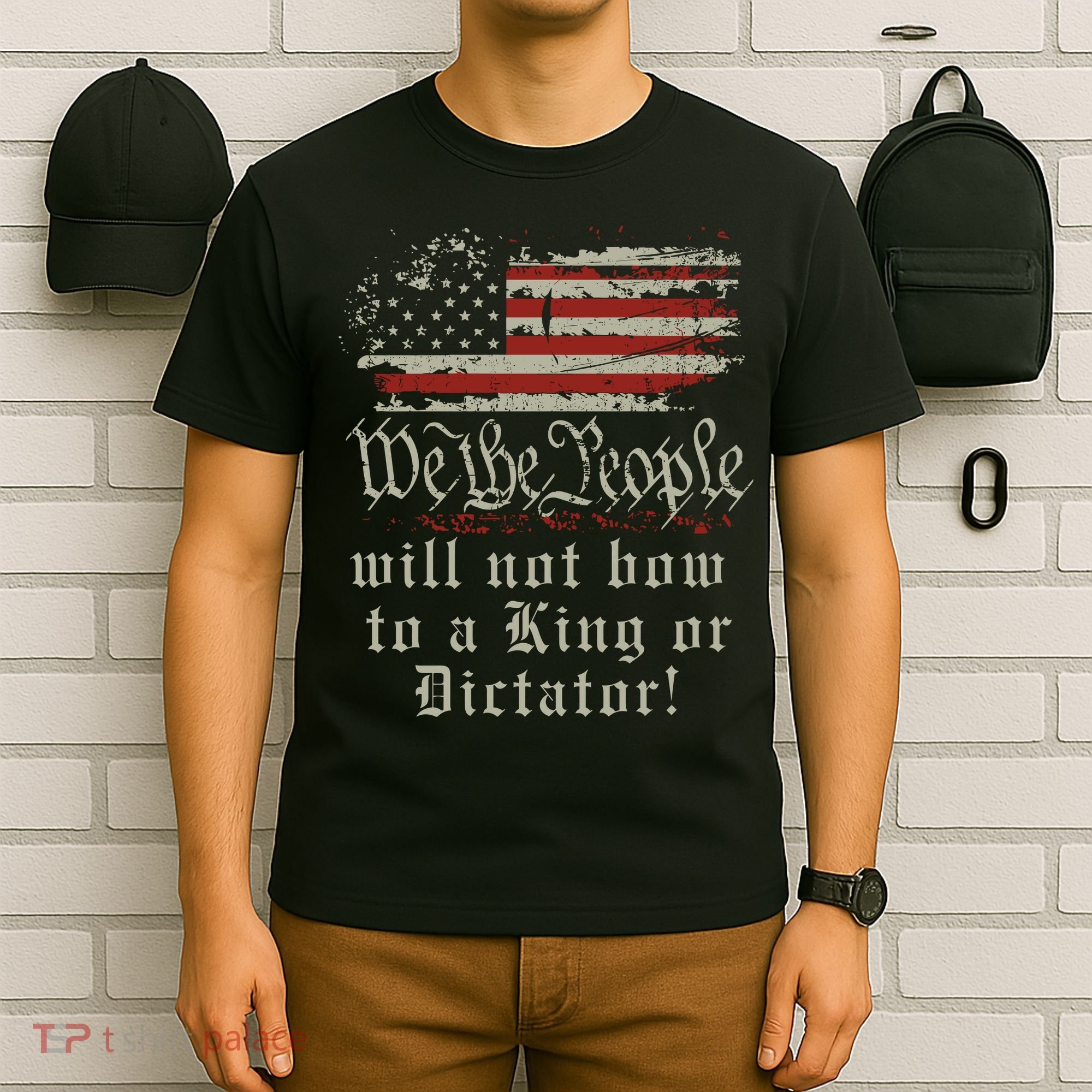 Patriotic We the people Will Not Bow to King or Dictator T-Shirt