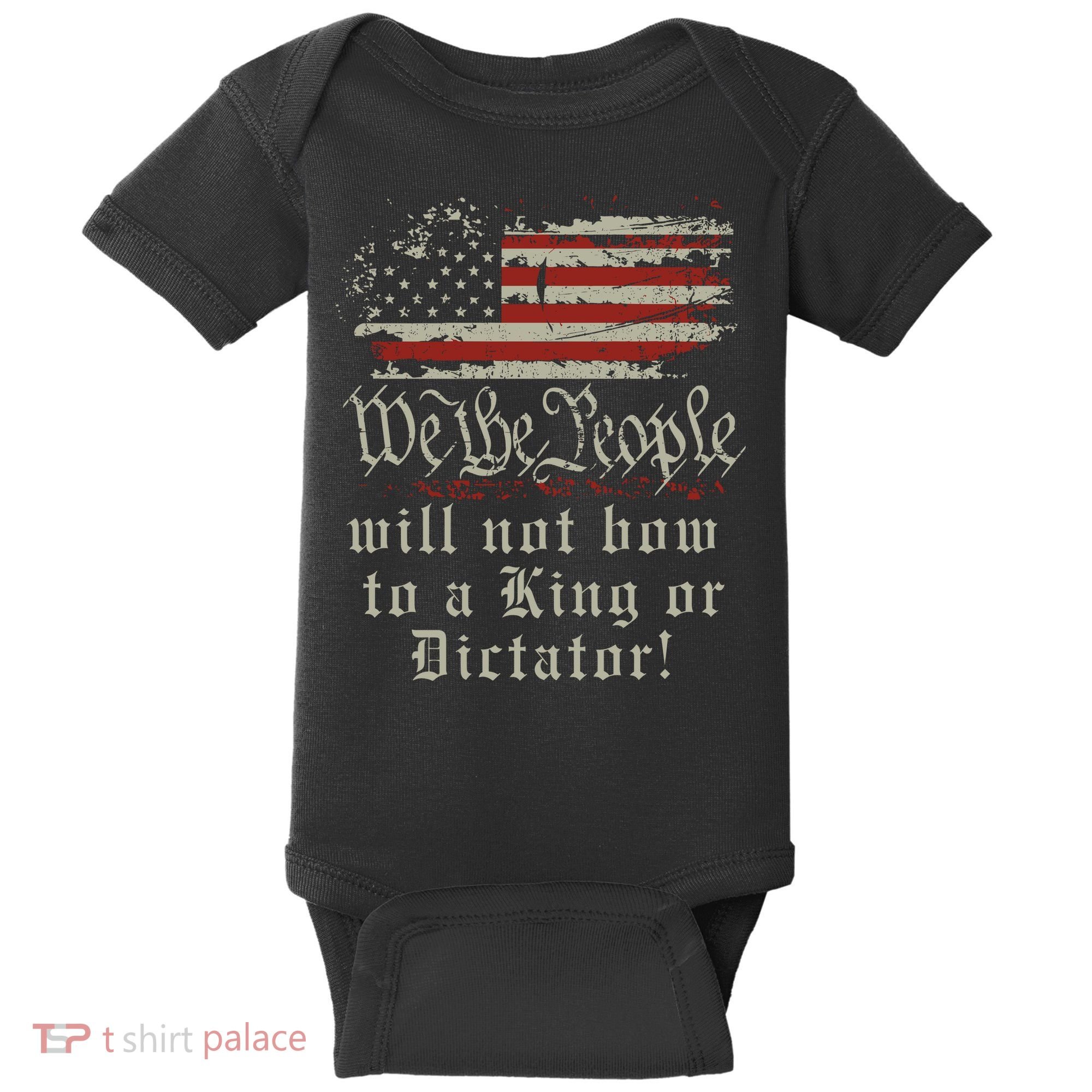 Patriotic We the people Will Not Bow to King or Dictator Baby Bodysuit