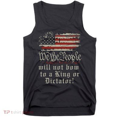 Patriotic We the people Will Not Bow to King or Dictator Tank Top
