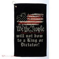 Patriotic We the people Will Not Bow to King or Dictator Golf Towel thumb 0