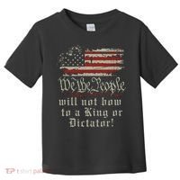 Patriotic We the people Will Not Bow to King or Dictator Toddler T-Shirt thumb 0