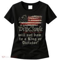 Patriotic We the people Will Not Bow to King or Dictator Women's T-Shirt thumb 0