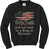 Patriotic We the people Will Not Bow to King or Dictator Kids Sweatshirt thumb 0