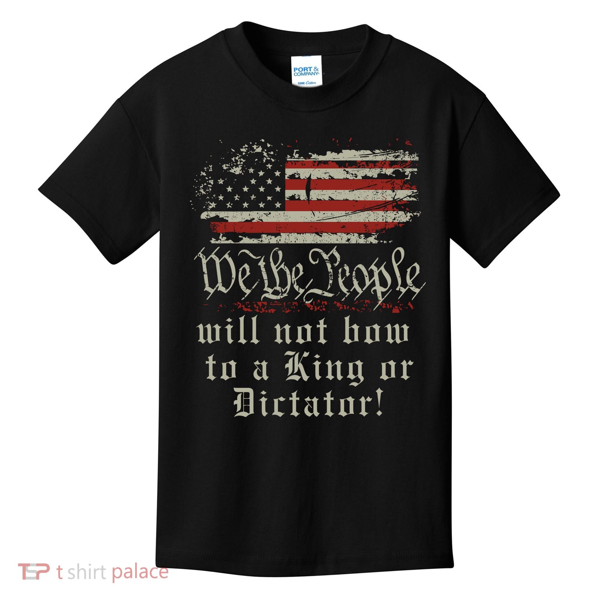 Patriotic We the people Will Not Bow to King or Dictator Kids T-Shirt
