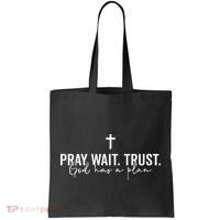Pray Wait Trust God Has A Plan Tote Bag thumb 0