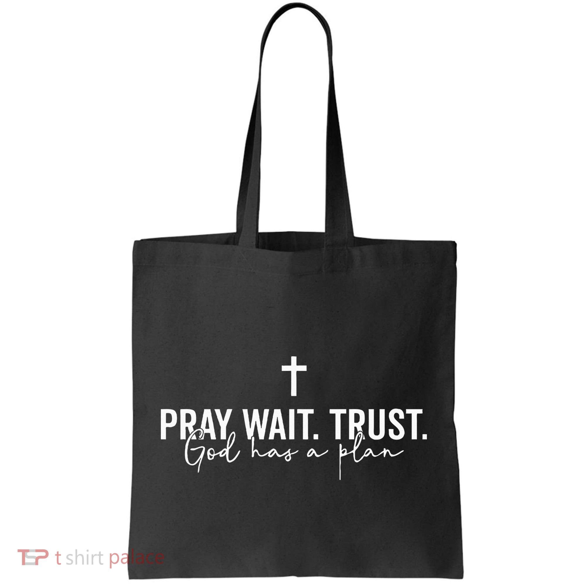 Pray Wait Trust God Has A Plan Tote Bag