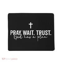 Pray Wait Trust God Has A Plan Mousepad thumb 0