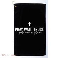 Pray Wait Trust God Has A Plan Golf Towel thumb 0