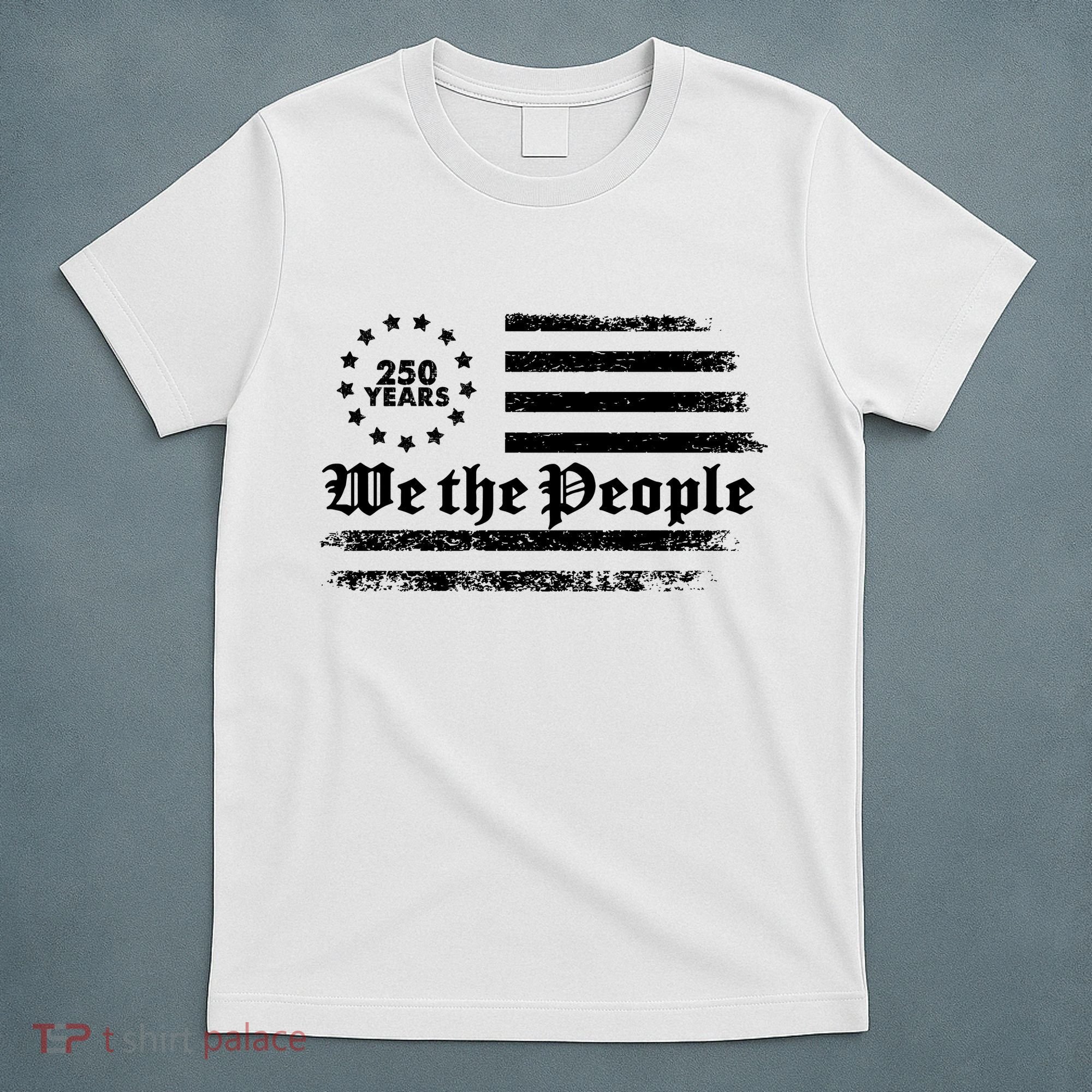 Patriotic We The People 250 Years USA 250th Anniversary T-Shirt