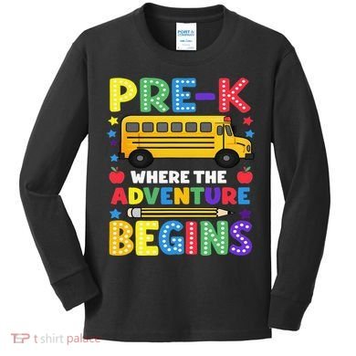 Pre-K Where The Adventure Begins PreK Teacher Back To Kids Long Sleeve Shirt