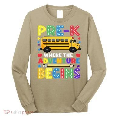 Pre-K Where The Adventure Begins PreK Teacher Back To Long Sleeve Shirt
