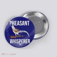 Pheasant Whisperer Varmint Pheasant Hunting Lover Great Gift Button thumb 0