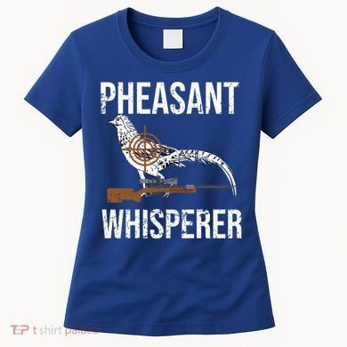 Pheasant Whisperer Varmint Pheasant Hunting Lover Great Gift Women's T-Shirt