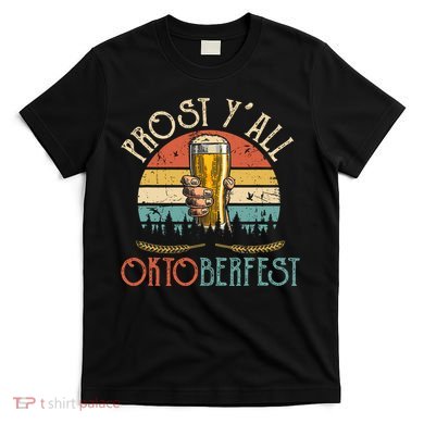 Prost Y All Oktoberfest Vintage Drinking Beer Team T-Shirt