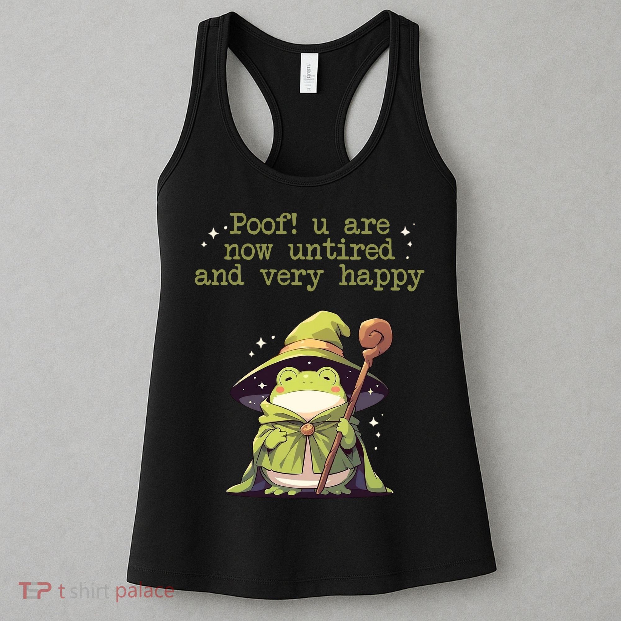 Poof! You Are Now Untired And Very Happy Wizard Frog Women's Tank Top