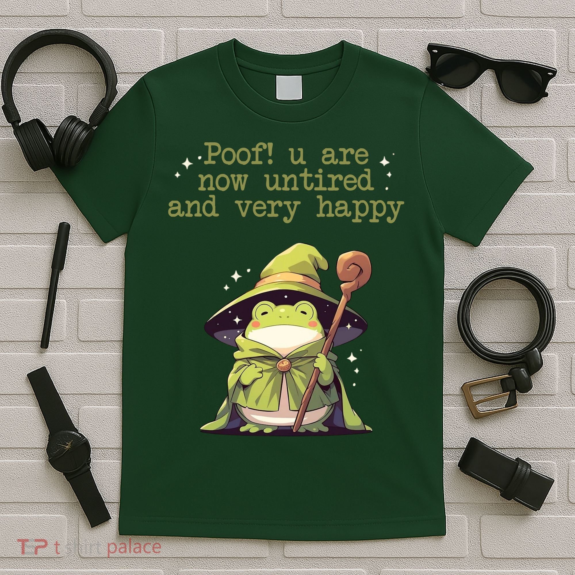 Poof! You Are Now Untired And Very Happy Wizard Frog T-Shirt