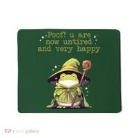 Poof! You Are Now Untired And Very Happy Wizard Frog Mousepad thumb 0