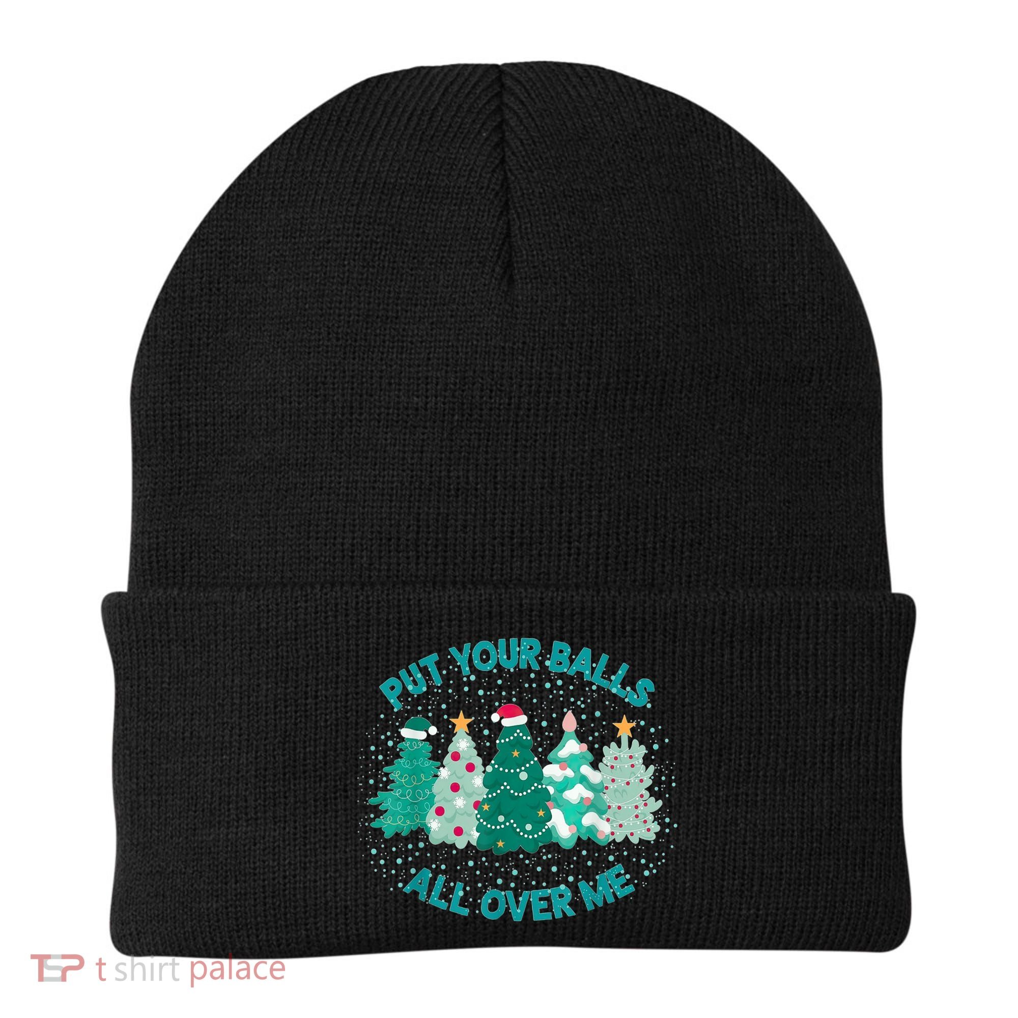 Put Your Balls All Over Me Christmas Dirty Humor Christmas Beanie