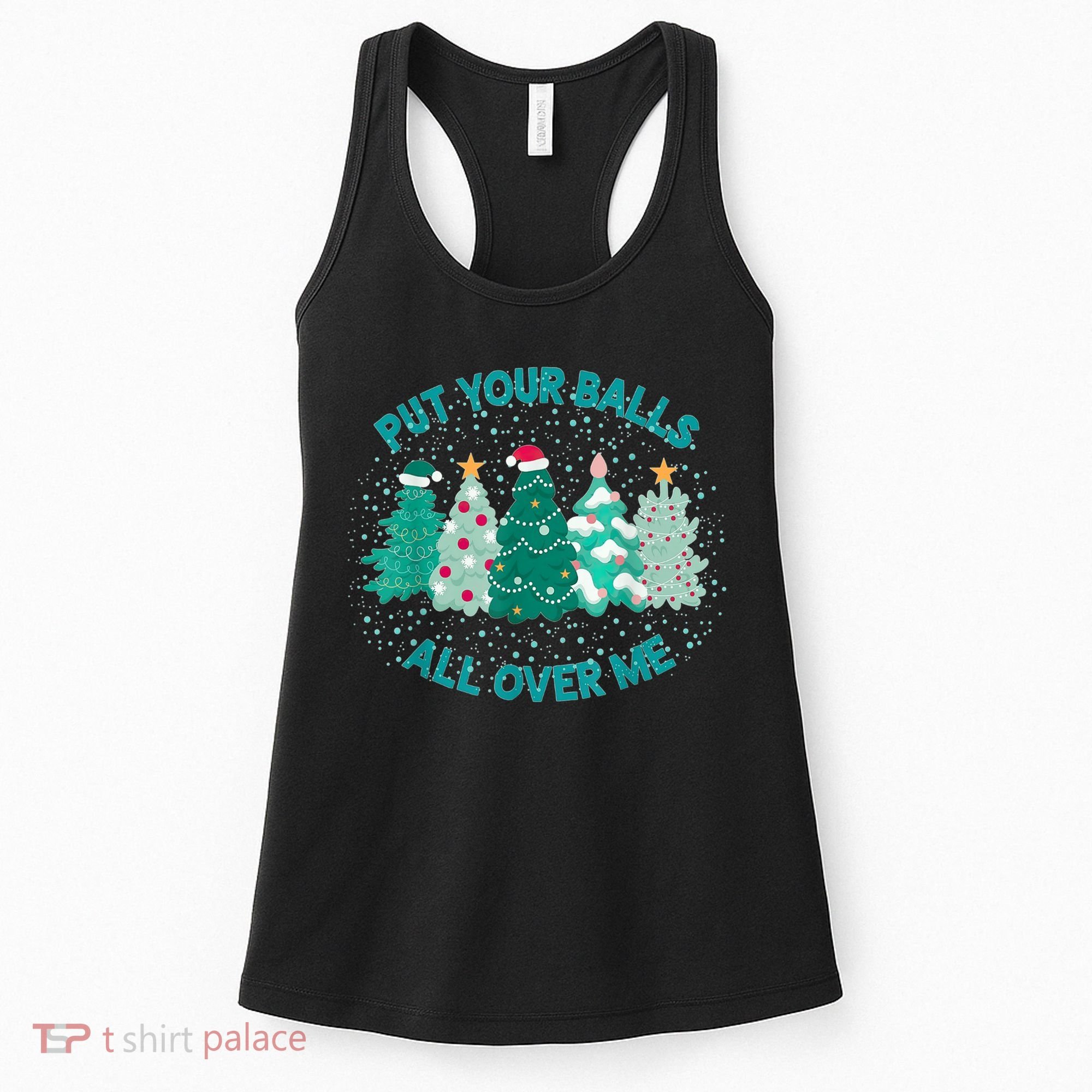 Put Your Balls All Over Me Christmas Dirty Humor Christmas Women's Tank Top