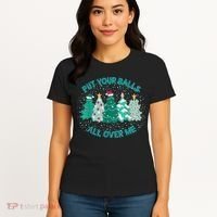Put Your Balls All Over Me Christmas Dirty Humor Christmas Women's T-Shirt thumb 4
