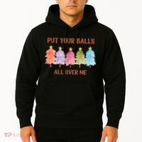 Put Your Balls All Over Me Funny Offensive Xmas Hoodie thumb 2