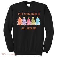 Put Your Balls All Over Me Funny Offensive Xmas Sweatshirt thumb 0