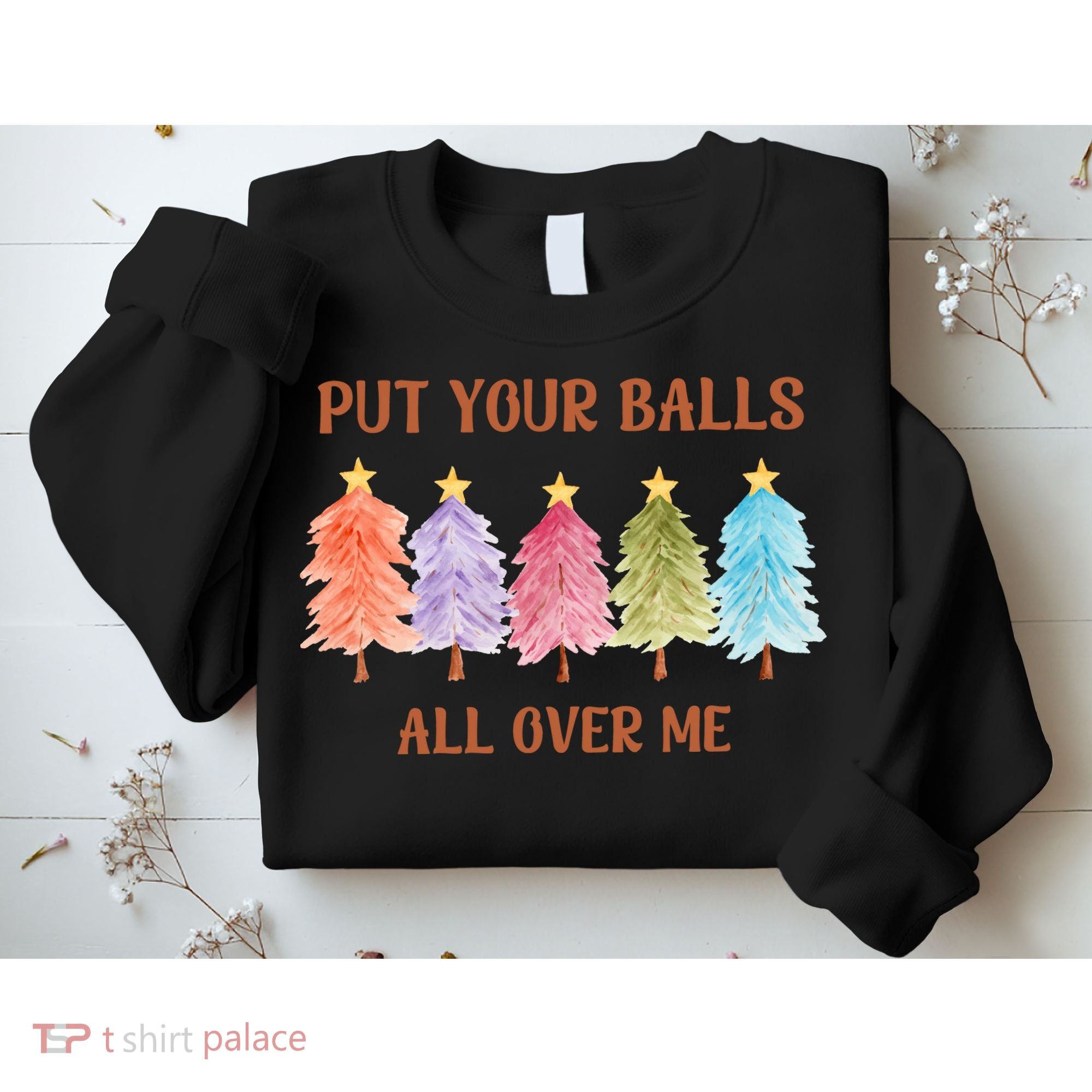 Put Your Balls All Over Me Funny Offensive Xmas Sweatshirt