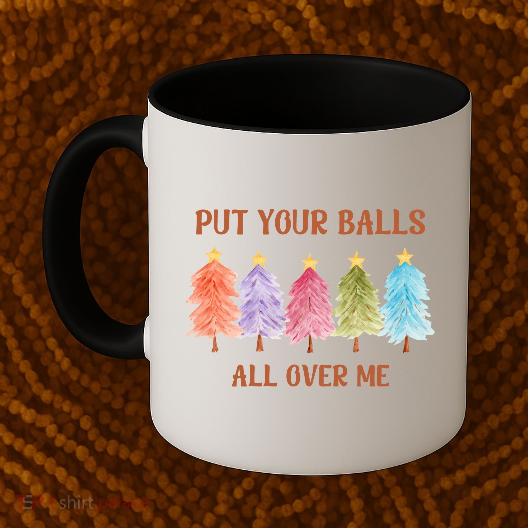 Put Your Balls All Over Me Funny Offensive Xmas Coffee Mug