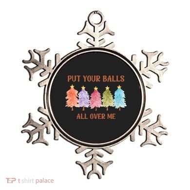 Put Your Balls All Over Me Funny Offensive Xmas Ornament