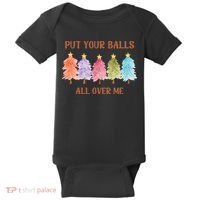 Put Your Balls All Over Me Funny Offensive Xmas Baby Bodysuit thumb 0