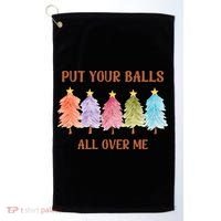 Put Your Balls All Over Me Funny Offensive Xmas Golf Towel thumb 0