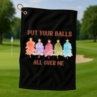 Put Your Balls All Over Me Funny Offensive Xmas Golf Towel thumb 1