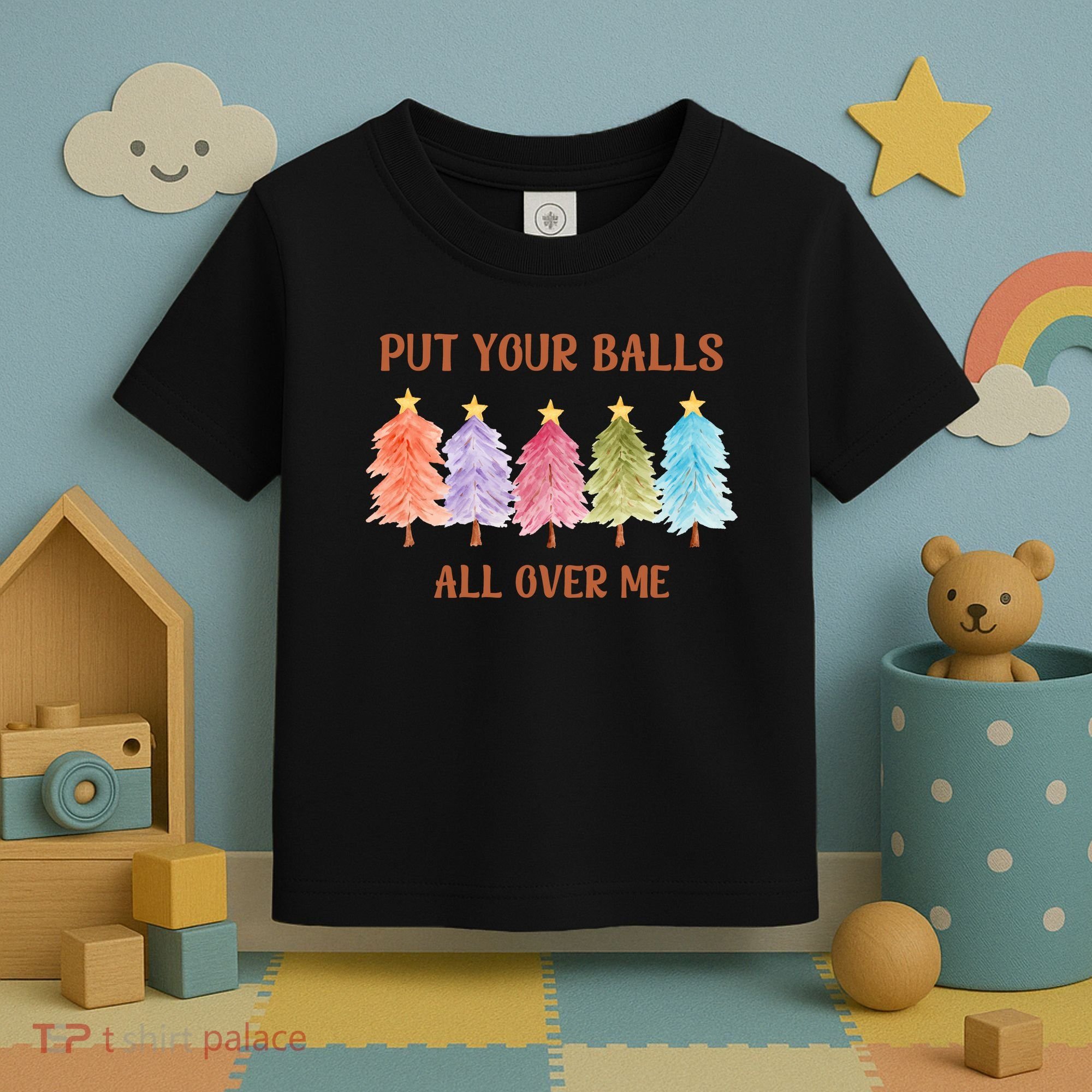 Put Your Balls All Over Me Funny Offensive Xmas Toddler T-Shirt
