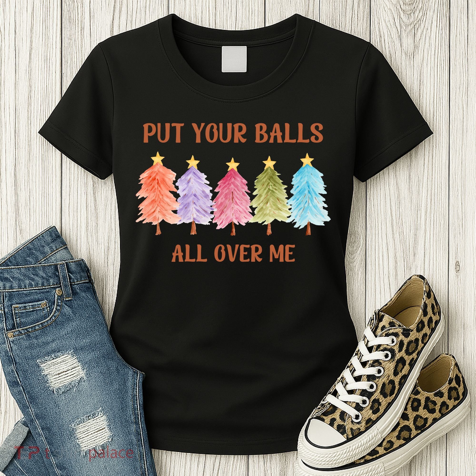 Put Your Balls All Over Me Funny Offensive Xmas Women's T-Shirt