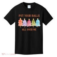 Put Your Balls All Over Me Funny Offensive Xmas Kids T-Shirt thumb 0