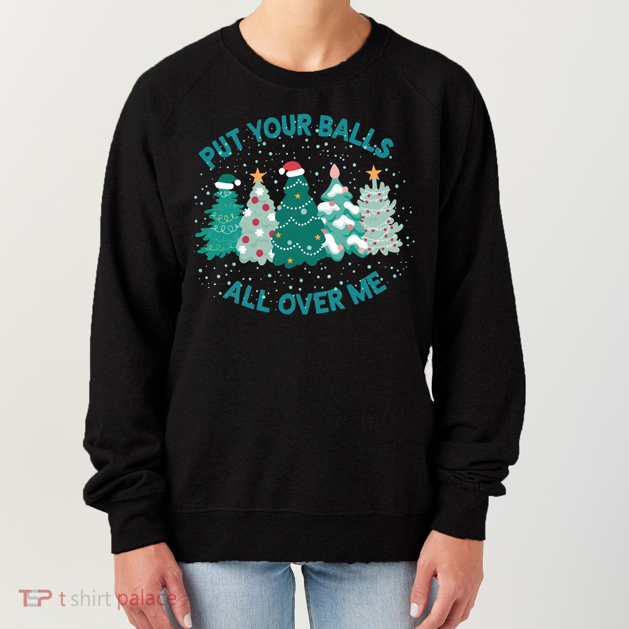 Put Your Balls All Over Me Christmas Sweater Ugly Women's Sweatshirt