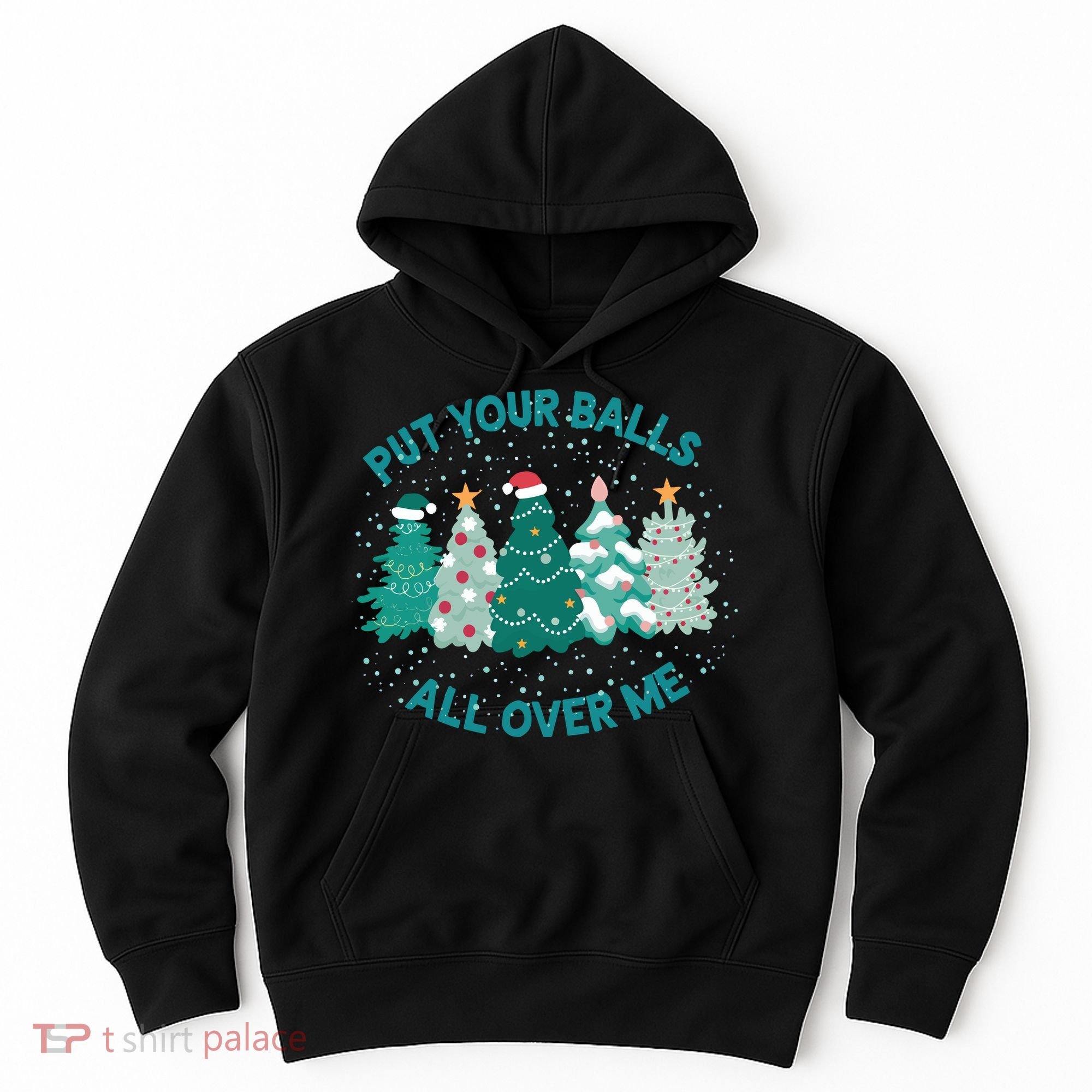 Put Your Balls All Over Me Christmas Sweater Ugly Hoodie