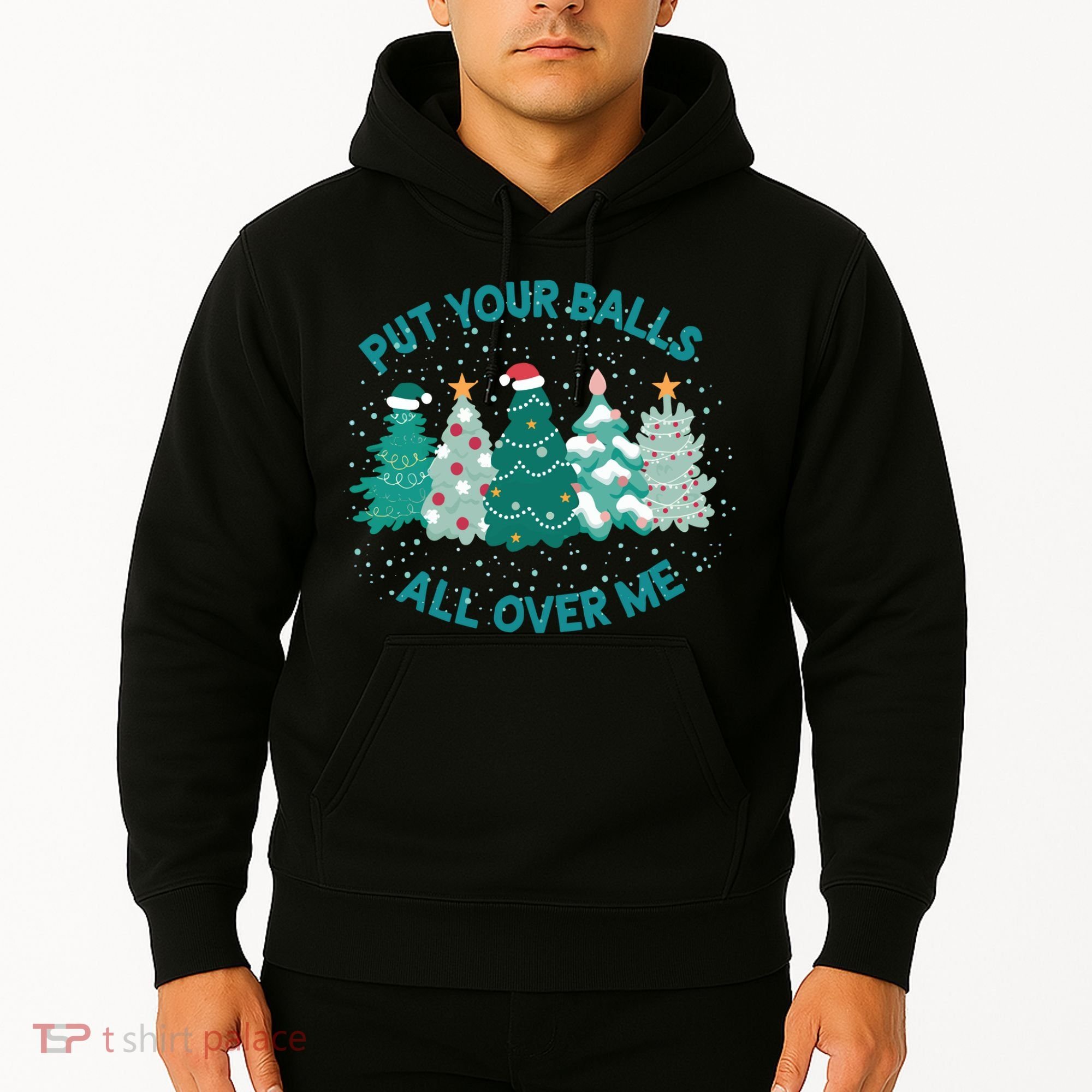 Put Your Balls All Over Me Christmas Sweater Ugly Hoodie