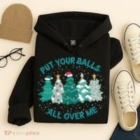 Put Your Balls All Over Me Christmas Sweater Ugly Hoodie thumb 4