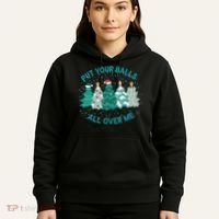 Put Your Balls All Over Me Christmas Sweater Ugly Hoodie thumb 5