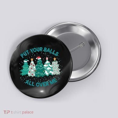 Put Your Balls All Over Me Christmas Sweater Ugly Button