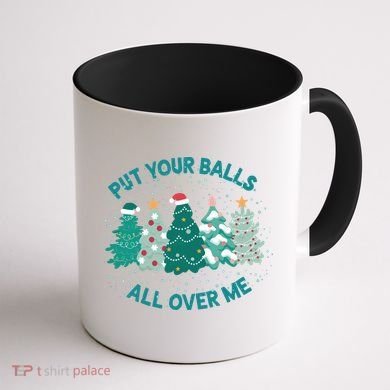 Put Your Balls All Over Me Christmas Sweater Ugly Coffee Mug back