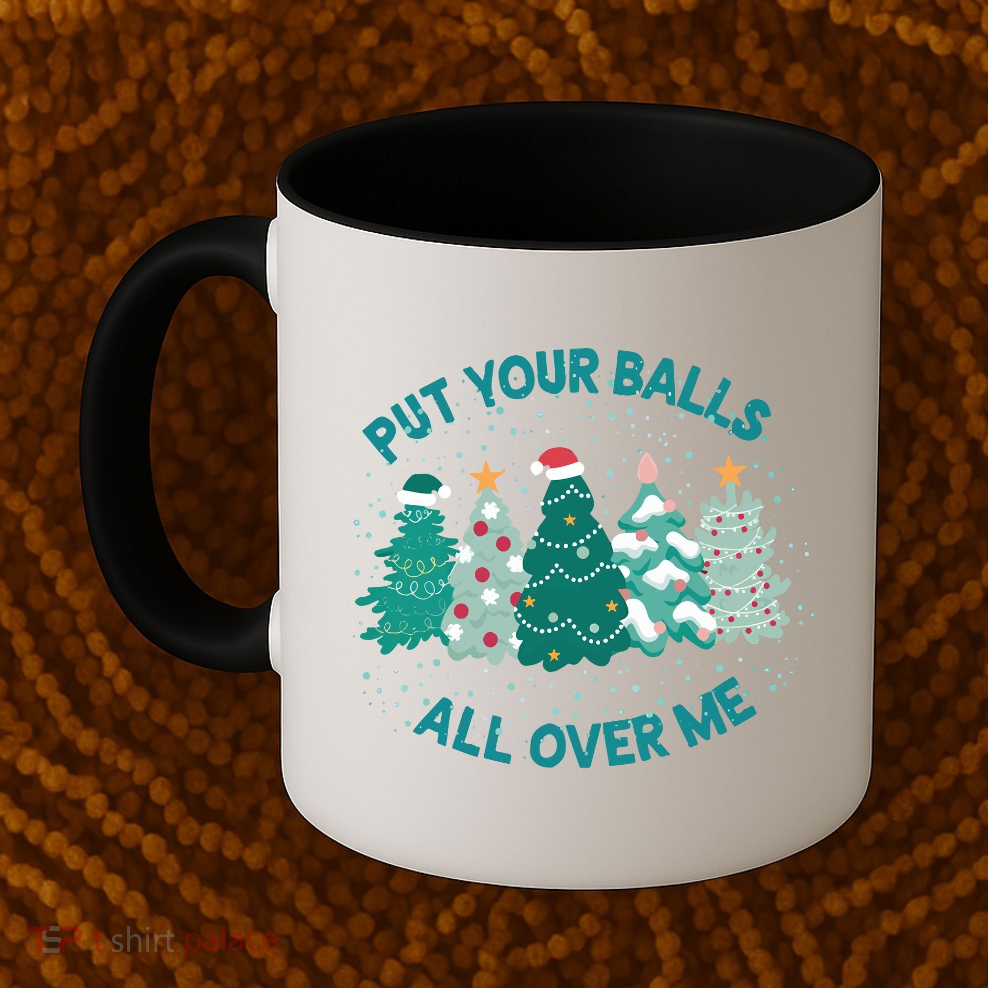 Put Your Balls All Over Me Christmas Sweater Ugly Coffee Mug