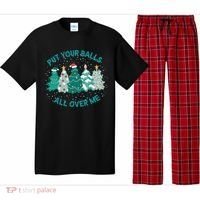Put Your Balls All Over Me Christmas Sweater Ugly Pajama Set thumb 0