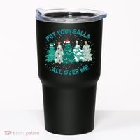 Put Your Balls All Over Me Christmas Sweater Ugly Tumbler thumb 0