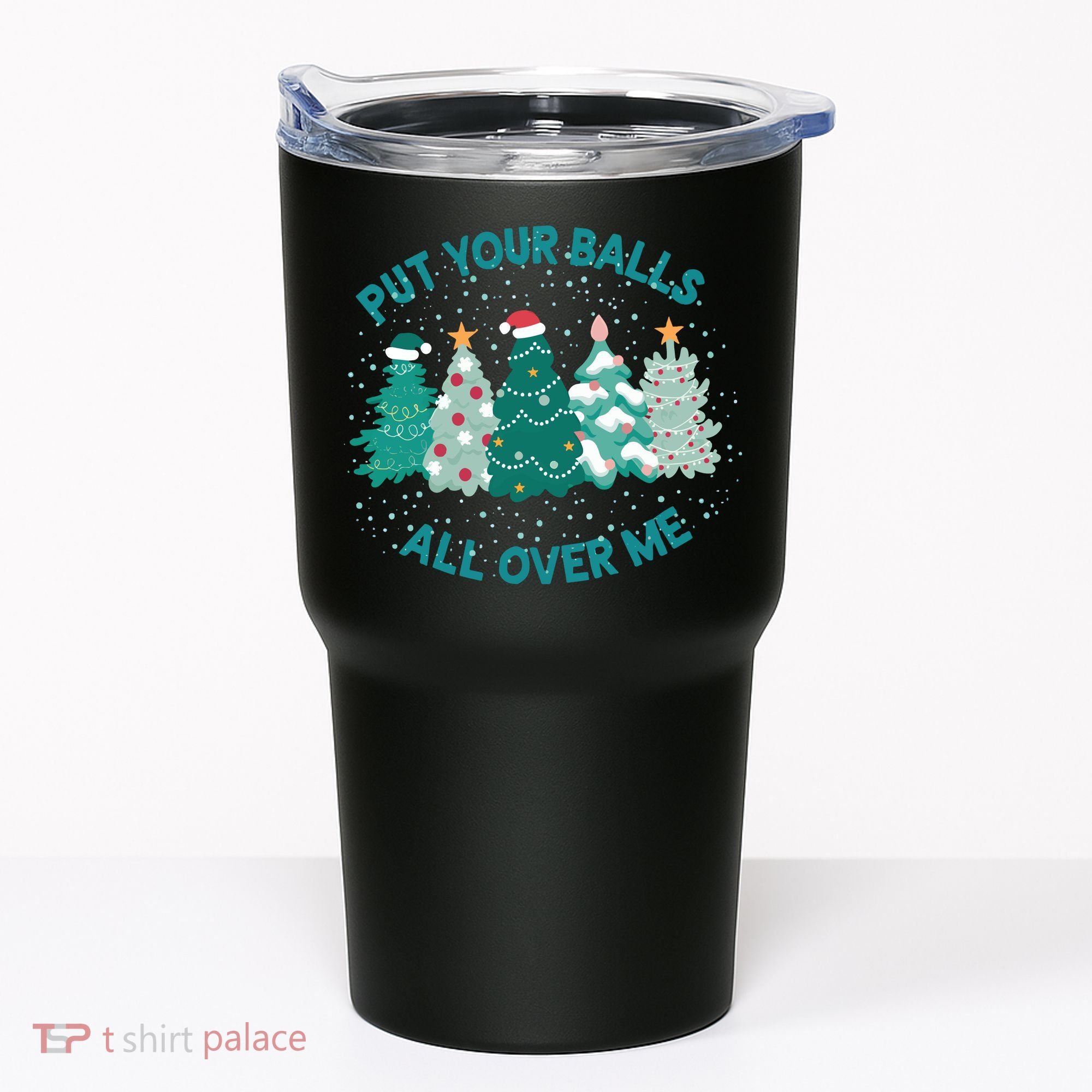 Put Your Balls All Over Me Christmas Sweater Ugly Tumbler